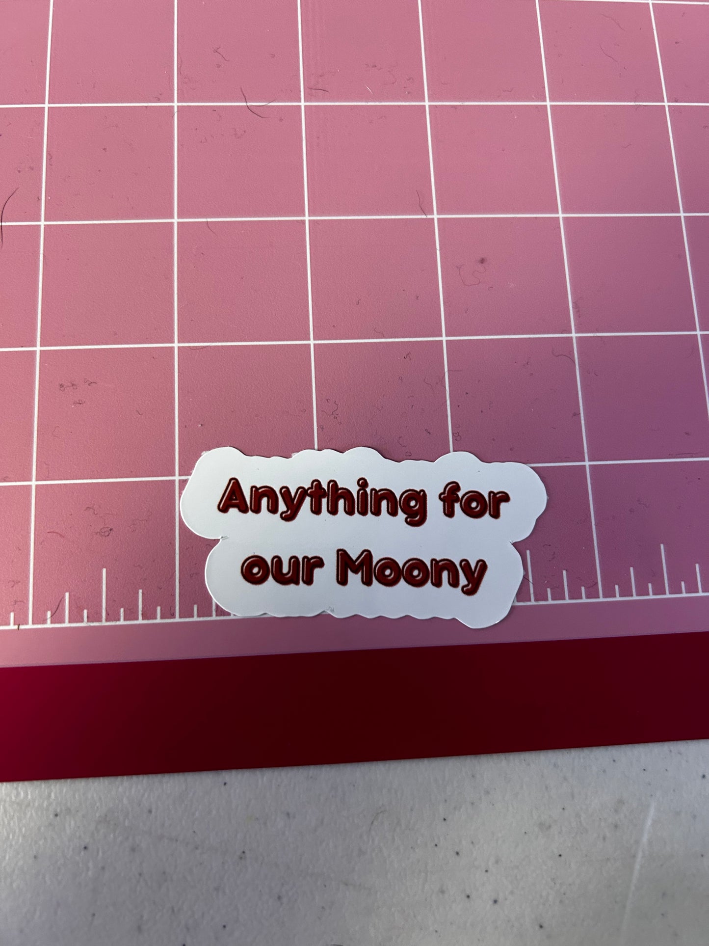 Anything for our moony sticker